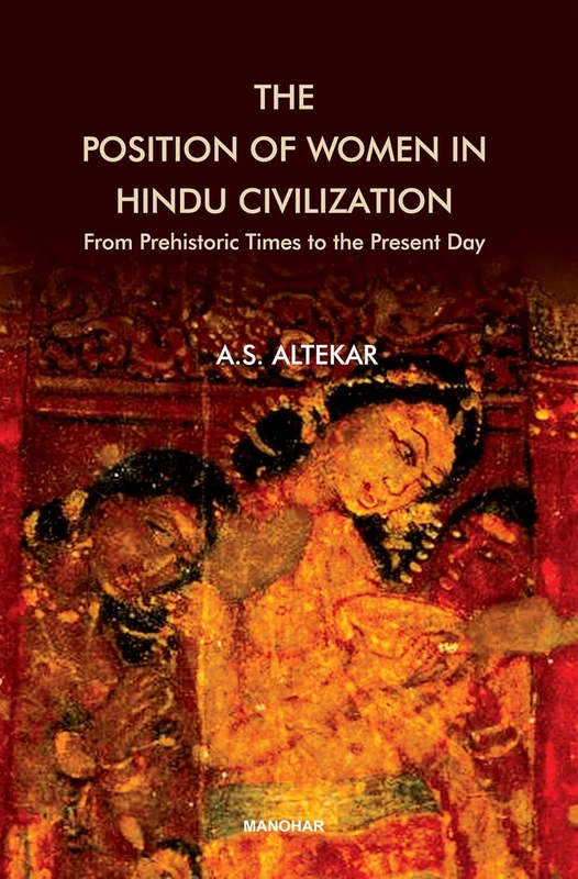 The Position of Women in Hindu Civilization: From Prehistoric Times to the Present Day