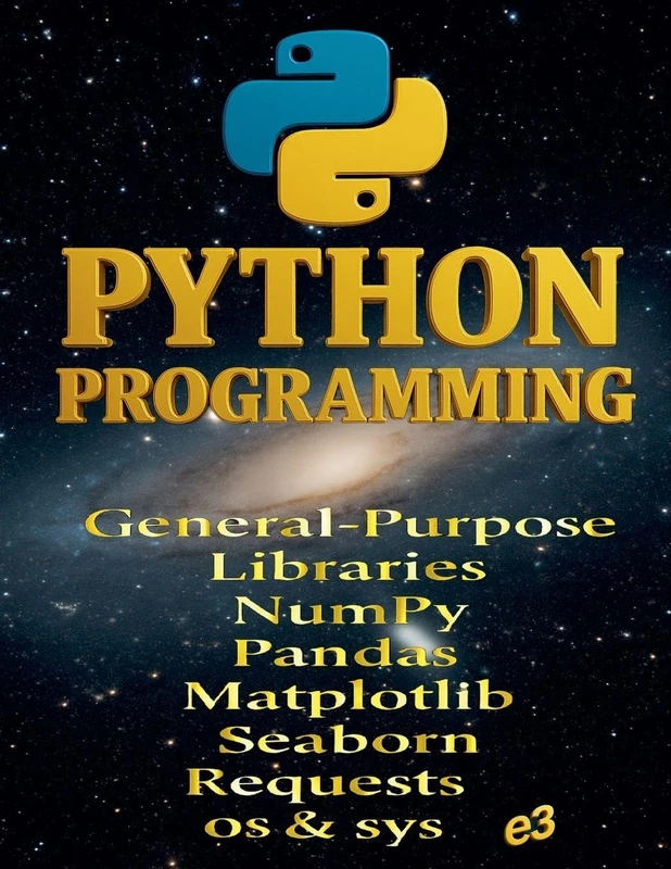 Python Programming: General-Purpose Libraries; NumPy, Pandas, Matplotlib, Seaborn, Requests, os & sys: 2