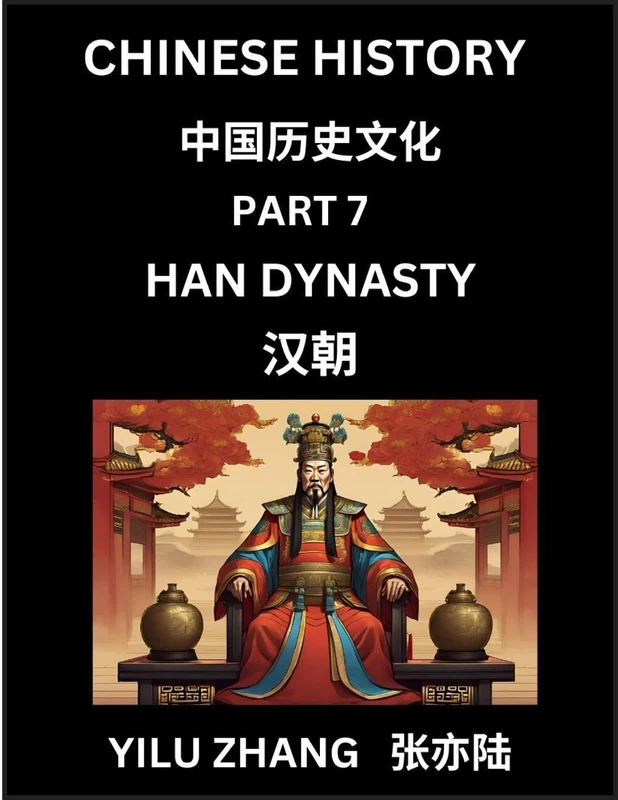 Chinese History (Part 7) - Han Dynasty, Guide to Self-Learn, Easy Lessons for Beginner Students of Mandarin Language, Ancient Culture, Learn Reading ... Kids, Teens, Young and Adults, Teachers,