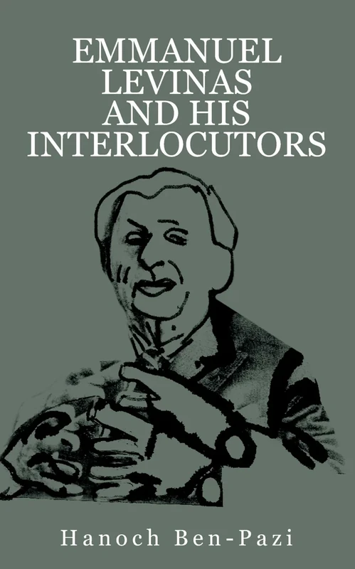 Emmanuel Levinas and His Interlocutors