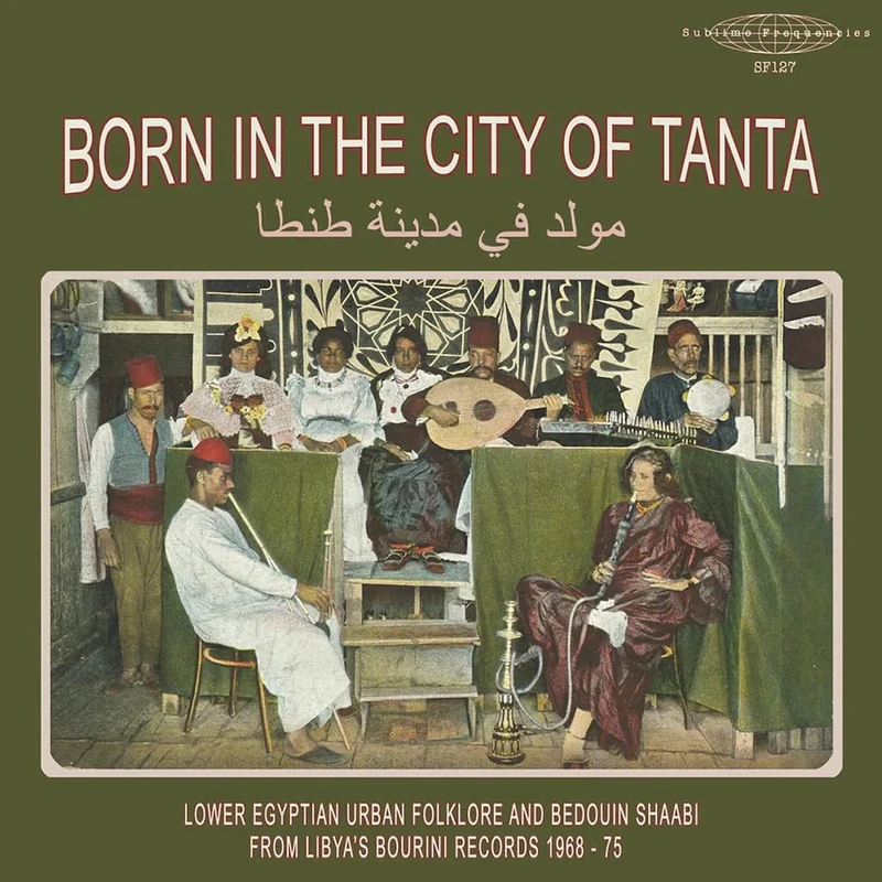Sublime Vinyl - Born In The City Of Tanta (Egyptian & Libyan Folk)