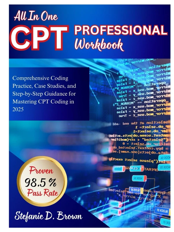 All-In-One CPT Professional Workbook: Comprehensive Coding Practice, Case Studies, and Step-by-Step Guidance for Mastering CPT Coding in 2025