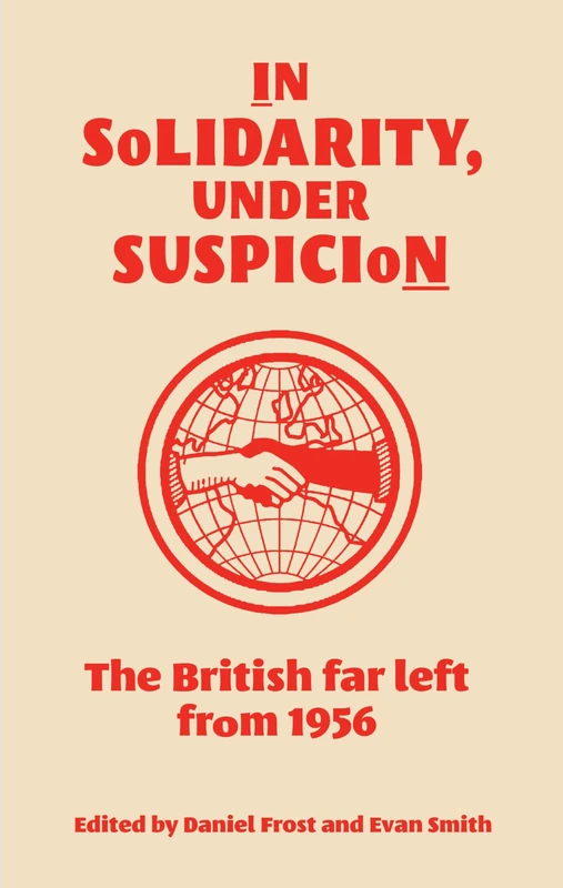 In Solidarity, Under Suspicion: The British Far Left from 1956 - Image 1