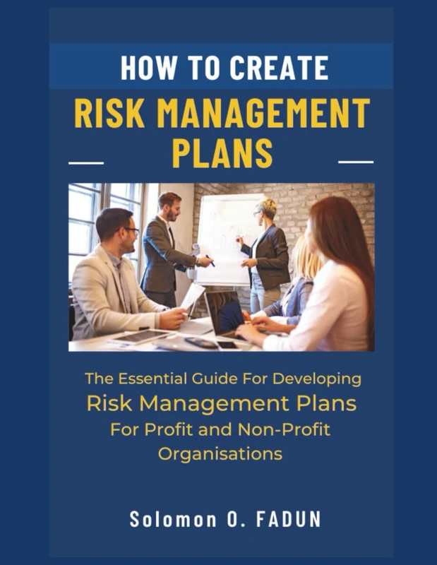 How to Create Risk Management Plan for an Organisation: The Essential Guide to Developing a Risk Management Plan