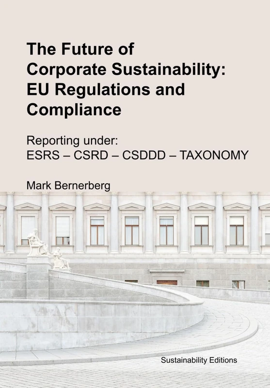 The Future of Corporate Sustainability: EU Regulations and Compliance: CSRD - CSDDD - TAXONOMY (Nachhaltigkeit in Der EU)