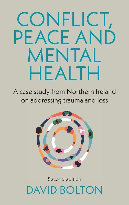 Conflict, peace and mental health: A case study from Northern Ireland on addressing trauma and loss: Second edition