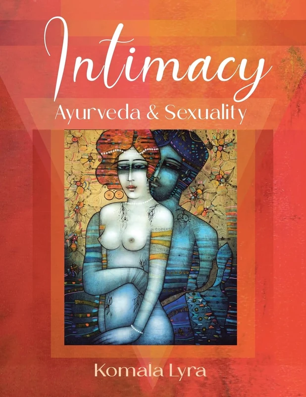Intimacy: Ayurveda & Sexuality