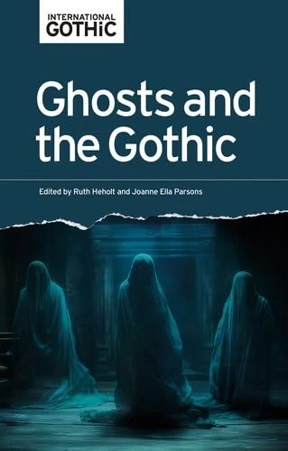 Ghosts and the Gothic (International Gothic)