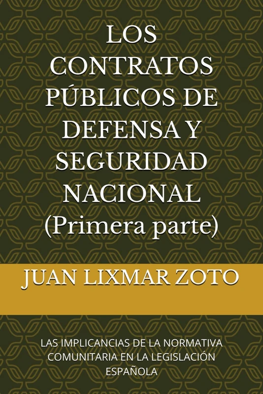 LOS CONTRATOS PÚBLICOS DE DEFENSA Y SEGURIDAD NACIONAL: LAS IMPLICANCIAS DE LA NORMATIVA COMUNITARIA EN LA LEGISLACIÓN ESPAÑOLA