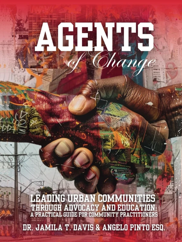 Agents of Change - Leading Urban Communities Through Advocacy and Education: A Practical Guide for Community Practitioners