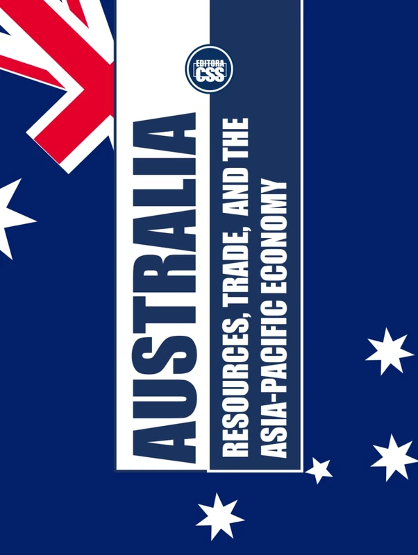AUSTRALIA: RESOURCES, TRADE, AND THE ASIA-PACIFIC ECONOMY: How Australia’s Natural Wealth and Trade Networks Shape the Global Market (COLOR EDITION) ... Economics, Politics, and International Power) - Image 1
