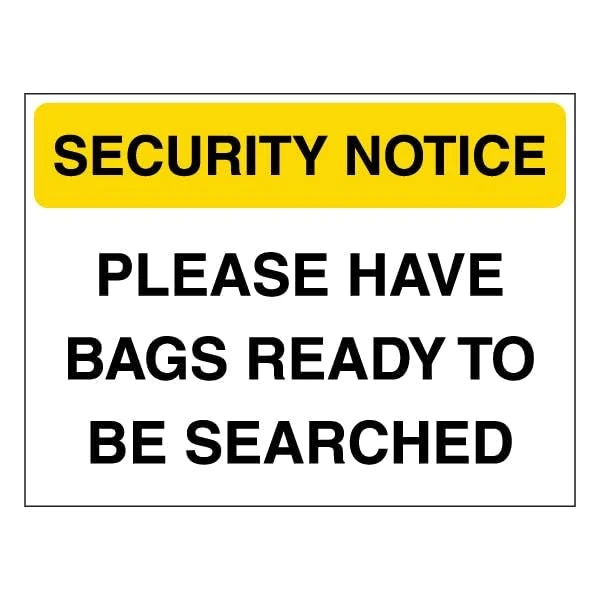 V Safety Security Notice - Have Bags Ready To Be Searched - Yellow 600 x 450 mm - Glow In The Dark Self Adhesive Vinyl Safety Sign