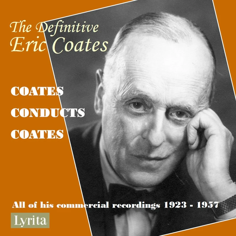 The Definitive Eric Coates: Coates Conducts Coates: All Of His Commercial Recordings 1923-1957 - Image 1