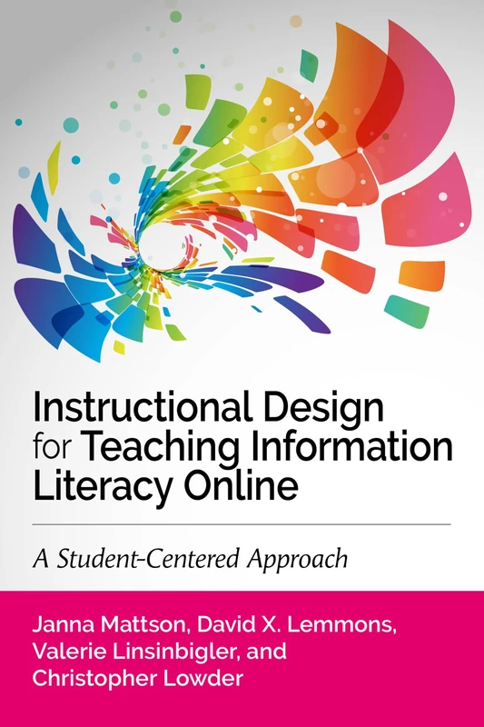 Instructional Design for Teaching Information Literacy Online:: A Student-Centered Approach