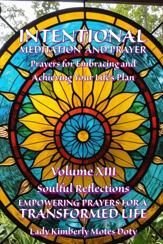 Intentional Meditation and Prayer: Prayers for Embracing and Achieving Your Life's Plan (Soulful Reflections Empowering Prayers for a Transformed Life)