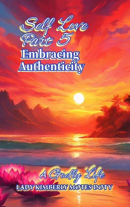 Self Love Part 5 Embracing Authenticity (A Godly Life)