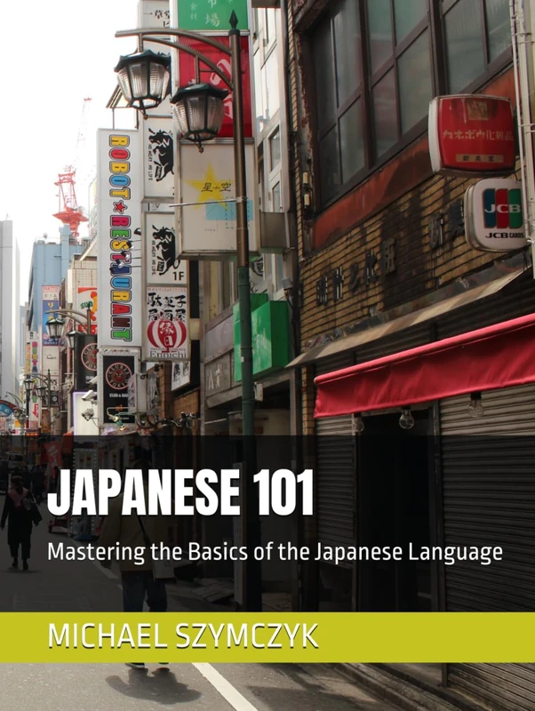 Japanese 101: Mastering the Basics of the Japanese Language (The World's Languages Mastery Series)