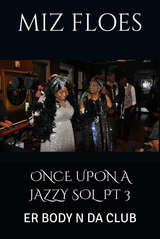 Once Upon a Jazzy Sol Pt 3: Er Body N Da Club - Poetry Book