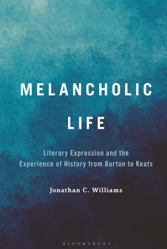 Melancholic Life: Literary Expression - Bloomsbury Academic