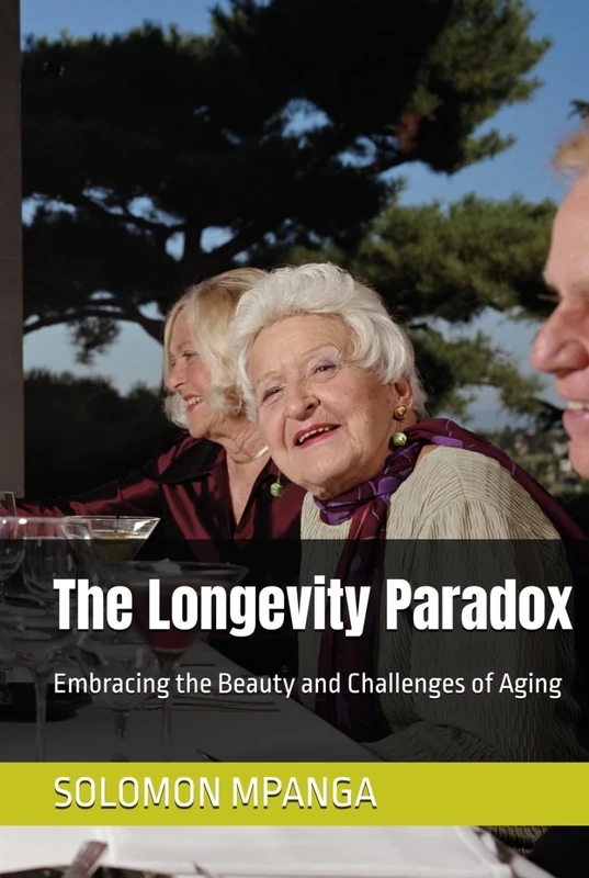 The Longevity Paradox: Embracing the Beauty and Challenges of Aging