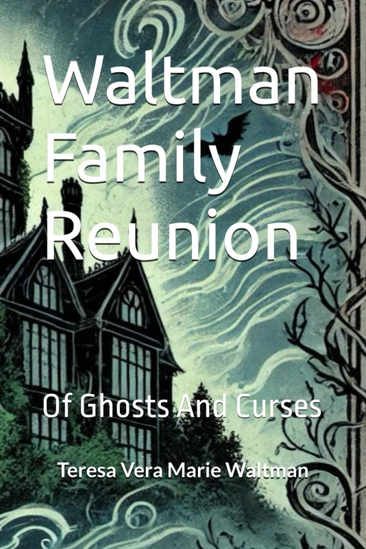 Waltman Family Reunion: Of Ghosts And Curses
