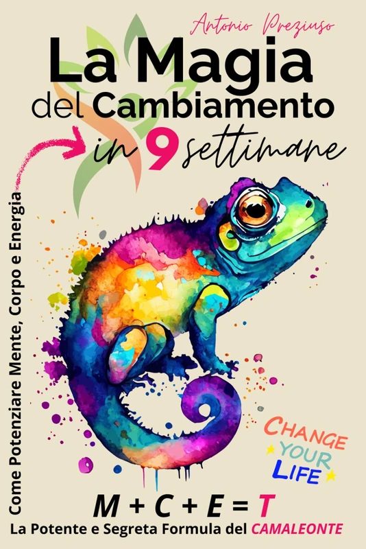 La Magia del Cambiamento: Come Potenziare Mente, Corpo, Energia in 9 Settimane