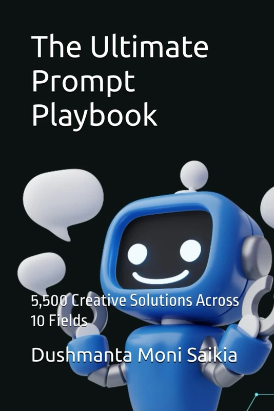 The Ultimate Prompt Playbook: 5,500 Creative Solutions Across 10 Fields