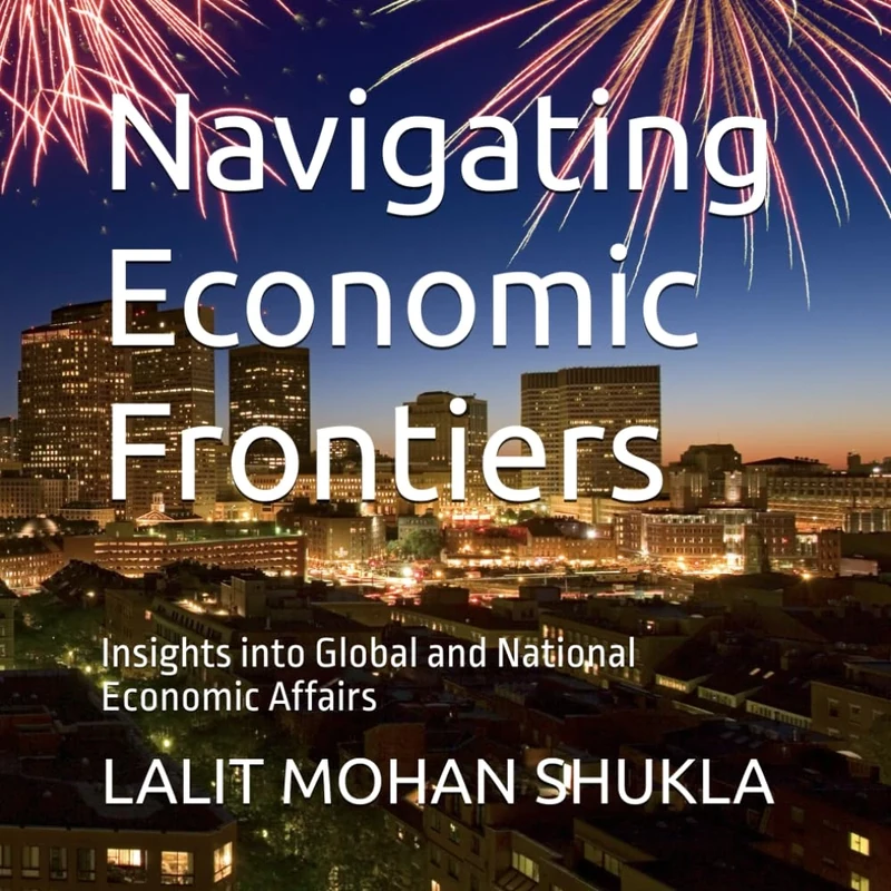 Navigating Economic Frontiers: Insights into Global and National Economic Affairs