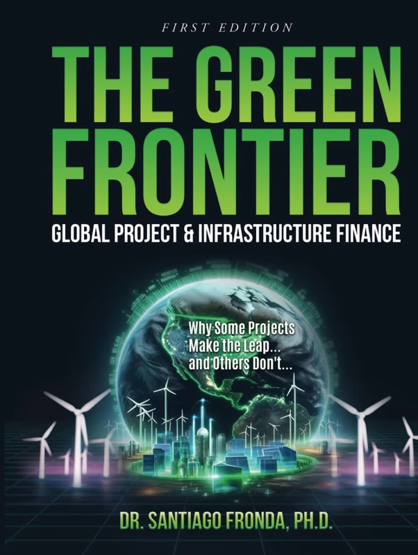 THE GREEN FRONTIER: GLOBAL PROJECT & INFRASTRUCTURE FINANCE: Decarbonizing Industry, Financing the Future, and Unlocking Trillions in Green Investments - Image 1