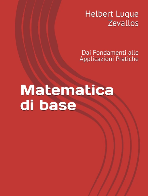 Matematica di base: Dai Fondamenti alle Applicazioni Pratiche (Laurea in Matematica)