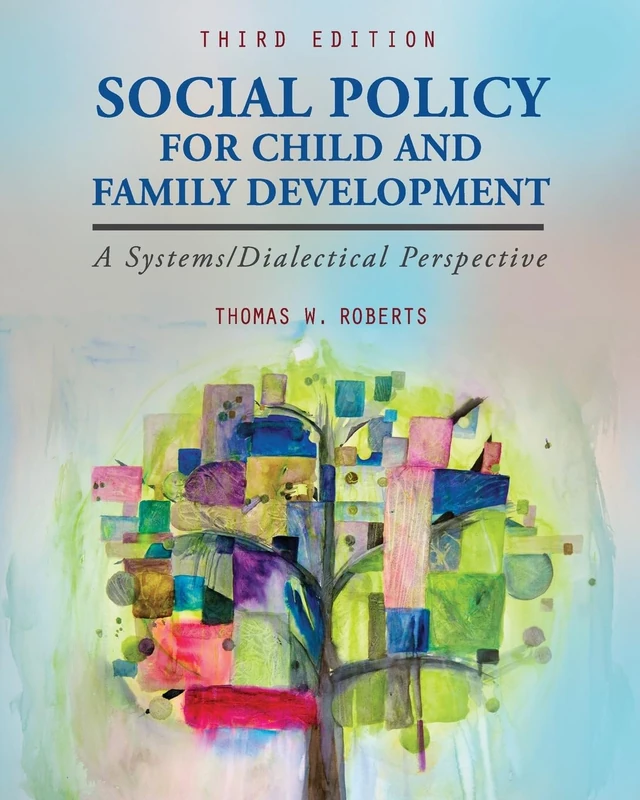 Social Policy for Child and Family Development: A Systems/Dialectical Perspective