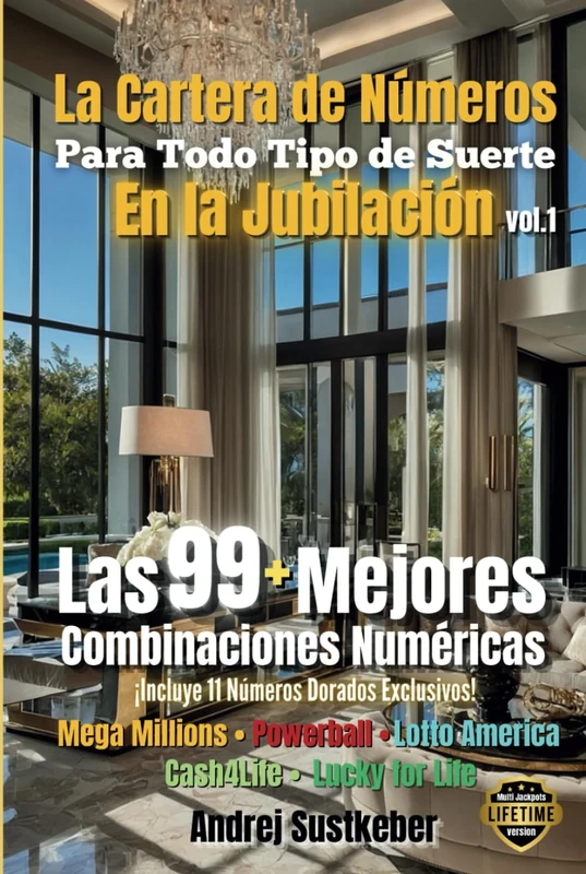La Cartera de Números para Todo Tipo de Suerte en la Jubilación: Las 99 Mejores Combinaciones Numéricas para Múltiples Premios Millonarios vol 1 (Portafolio de la edad de oro)