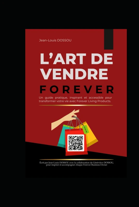 L'Art de Vendre Forever: Votre guide vers le succès avec Forever Living (Trilogie Forever)