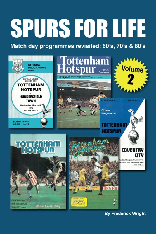 SPURS FOR LIFE - Volume 2: Match day programmes revisited: 60's. 70's & 80's