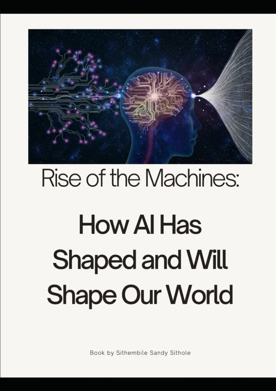 Rise of the Machines: How AI has Shape and will Shape our World