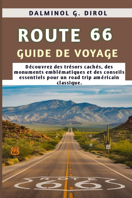ROUTE 66 GUIDE DE VOYAGE: Découvrez des trésors cachés, des monuments emblématiques et des conseils essentiels pour un road trip américain classique.
