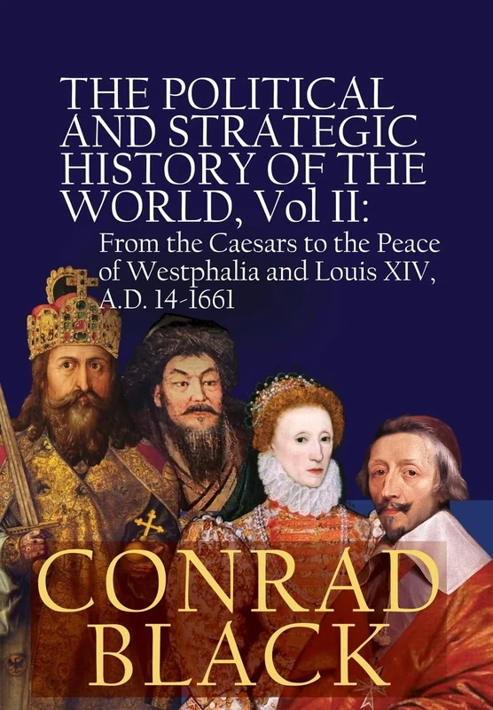 The Political and Strategic History of the World, Vol II: From the Caesars to the Peace of Westphalia and Louis XIV, A.D. 14-1661