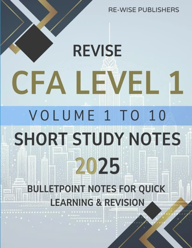 Revise CFA Level 1 Volume 1 to 10: Short Study Notes 2025