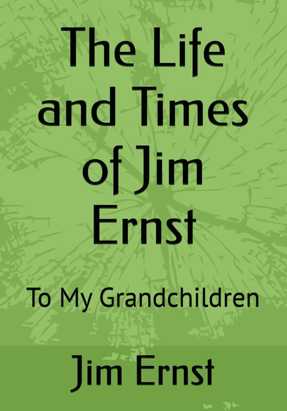 The Life and Times of Jim Ernst: To My Grandchildren - Image 1