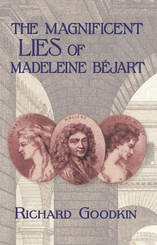 The Magnificent Lies of Madeleine Béjart