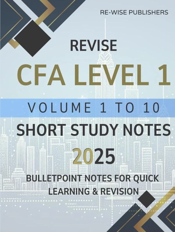 Revise CFA Level 1 Volume 1 to 10: Short Study Notes 2025