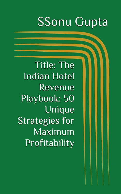 Title: The Indian Hotel Revenue Playbook: 50 Unique Strategies for Maximum Profitability - Image 1