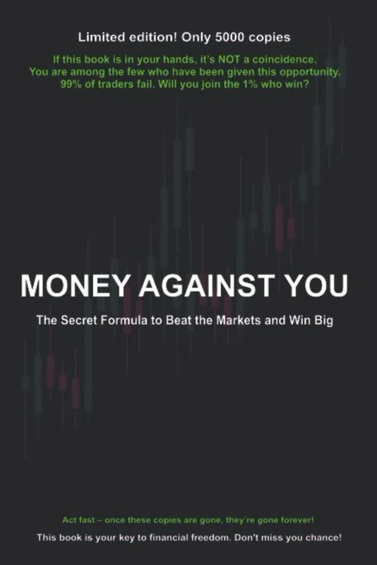 Money Against You: How Markets Manipulate You and How to Profit From It
