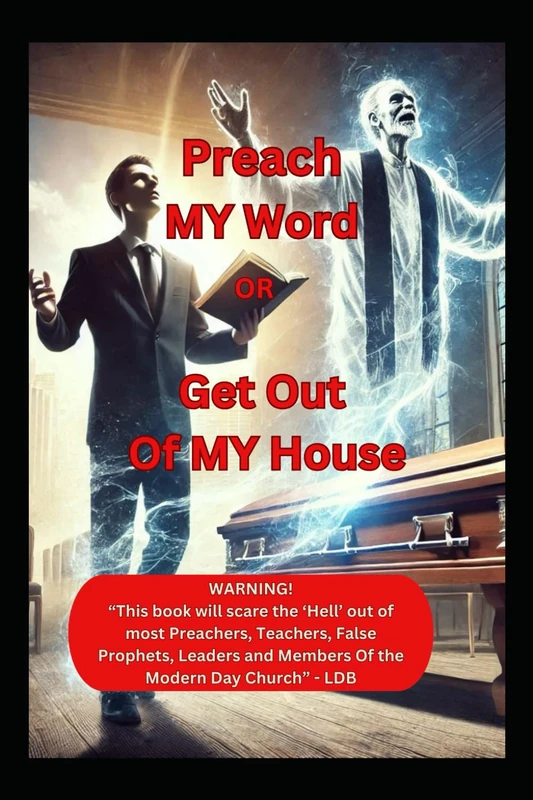 Preach MY Word or Get Out Of MY House - LDB Book
