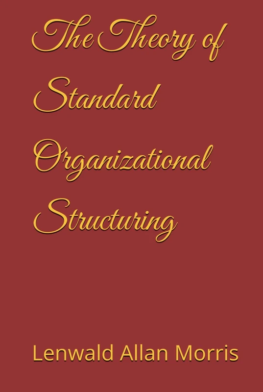 The Theory of Standard Organizational Structuring