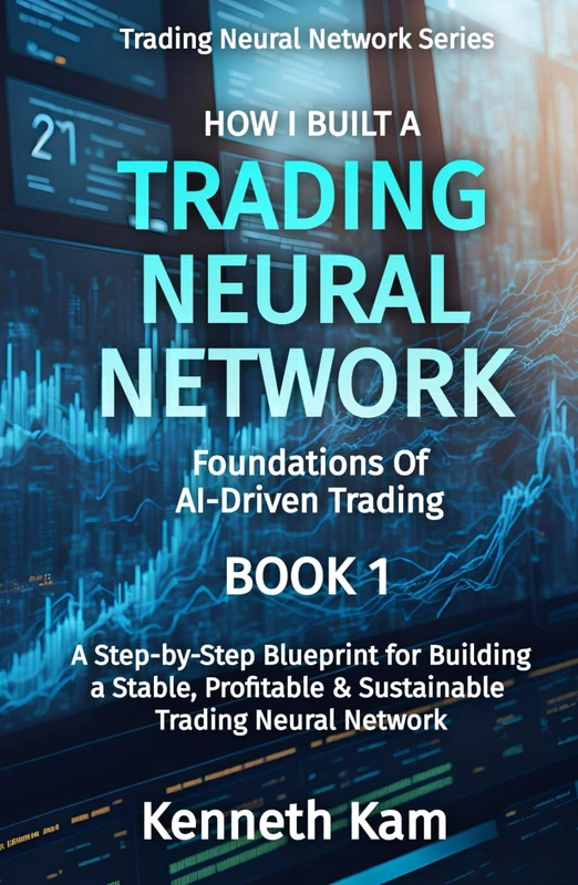 How I Built A Trading Neural Network: Foundations of AI-Driven Trading (Trading Neural Network Series)
