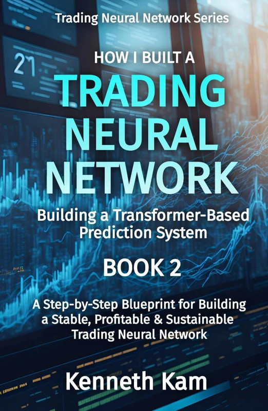 How I Built A Trading Neural Network: Building a Transformer-Based Prediction System (Trading Neural Network Series)