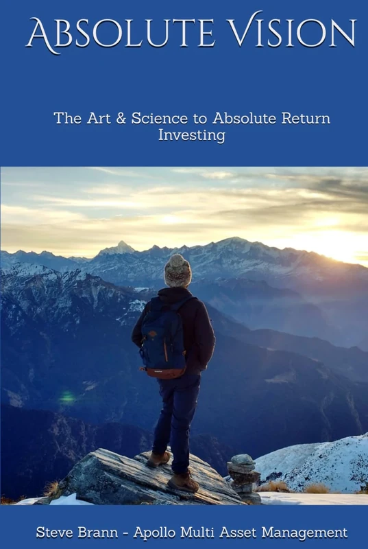 Absolute Vision: The Art & Science to Absolute Return Investing