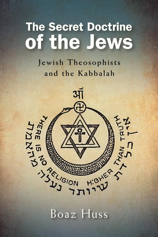 The Secret Doctrine of the Jews: Jewish Theosophists and the Kabbalah (SUNY series in Western Esoteric Traditions)
