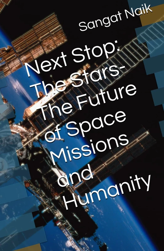 Next Stop: The Stars - Future of Space Missions Book